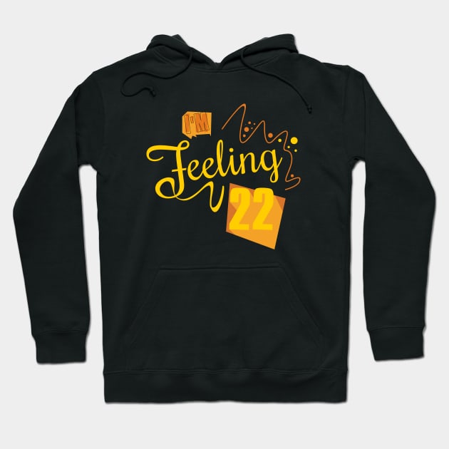 I'm feeling 22 Hoodie by Degiab